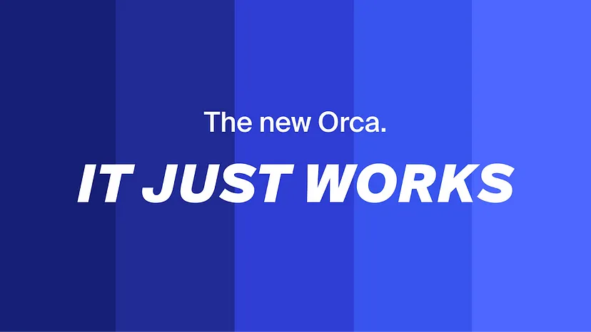 全新Orca：让一切变的更好用